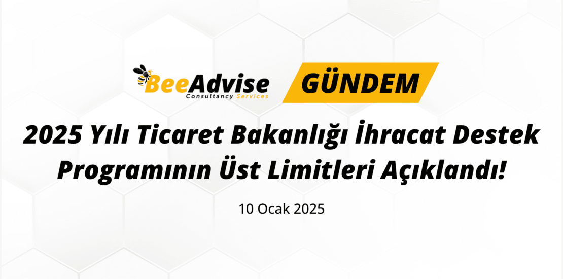 2025 Yili Ticaret Bakanligi ihracat Destek Programinin Ust Limitleri Aciklandi