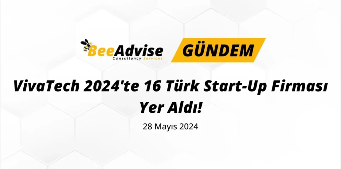 VivaTech 2024 16 Turk Start-Up Firmasi Yer Aldi