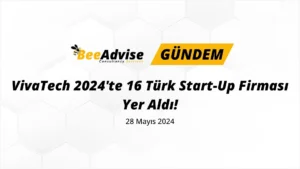 VivaTech 2024 16 Turk Start-Up Firmasi Yer Aldi